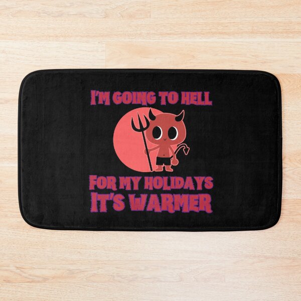 Item preview, I’m going to hell for my holidays it’s warmer designed and sold by BritishDelights.