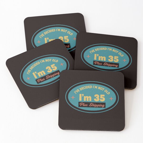 Item preview, I’ve Decided I’m Not Old I’m 35 Plus Shipping designed and sold by MA project.
