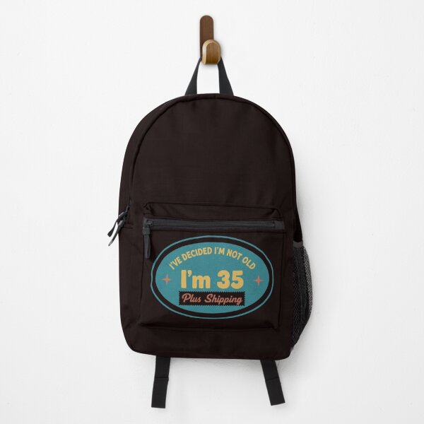 Item preview, I’ve Decided I’m Not Old I’m 35 Plus Shipping designed and sold by MA project.