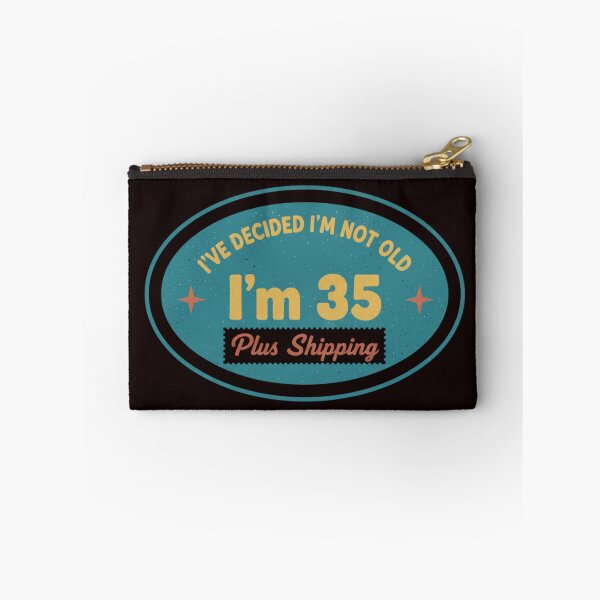 Item preview, I’ve Decided I’m Not Old I’m 35 Plus Shipping designed and sold by MA project.