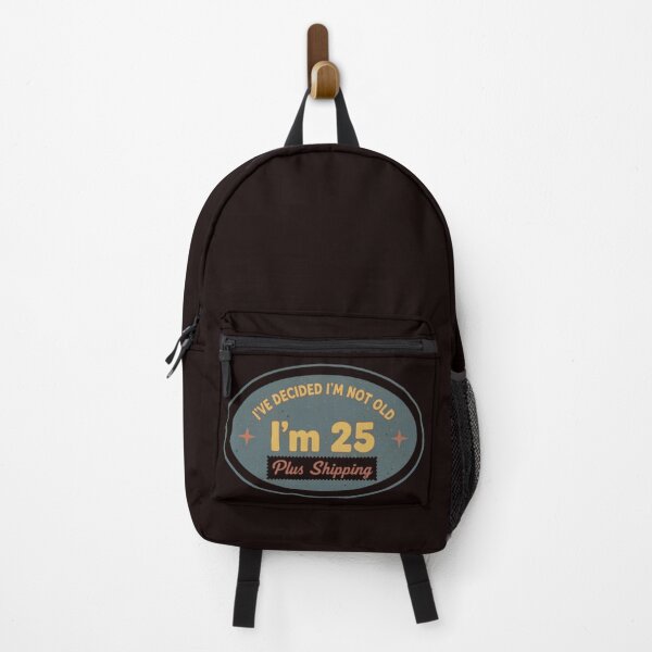 Item preview, I’ve Decided I’m Not Old I’m 25 Plus Shipping designed and sold by MA project.