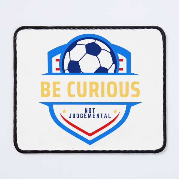 Item preview, Be Curious, Not Judgemental Soccer Emblem designed and sold by Mercy Ray.