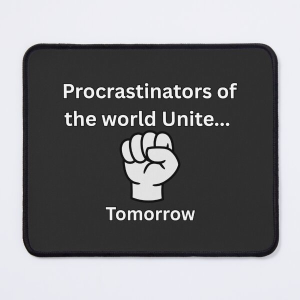 Item preview, Procrastinators Unite... Tomorrow designed and sold by Lone Frog.