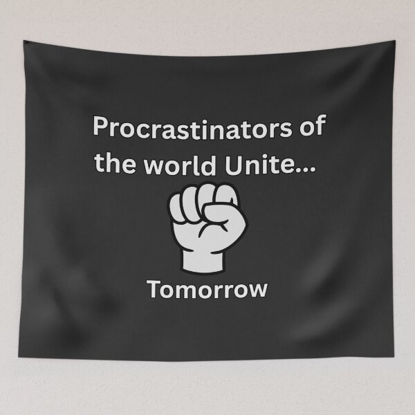 Item preview, Procrastinators Unite... Tomorrow designed and sold by Lone Frog.