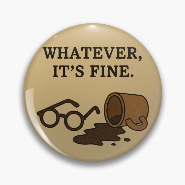 Item preview, Whatever, It’s Fine designed and sold by GirlySpace13.