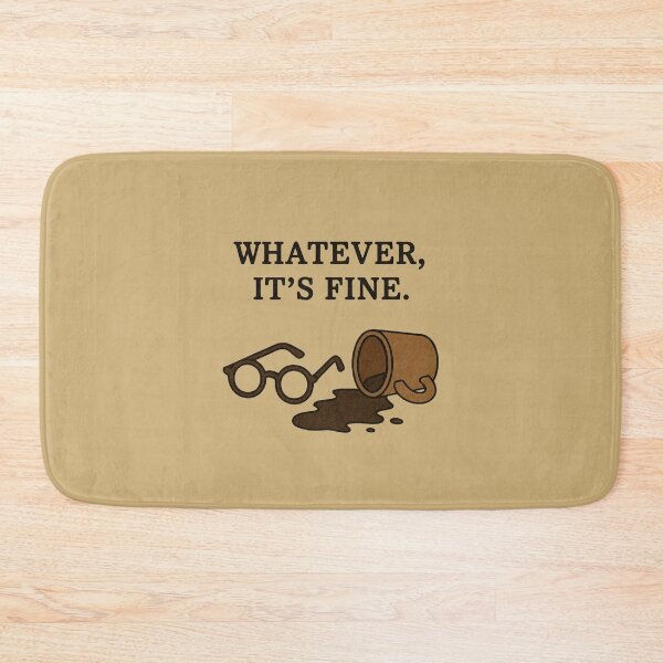 Item preview, Whatever, It’s Fine designed and sold by GirlySpace13.
