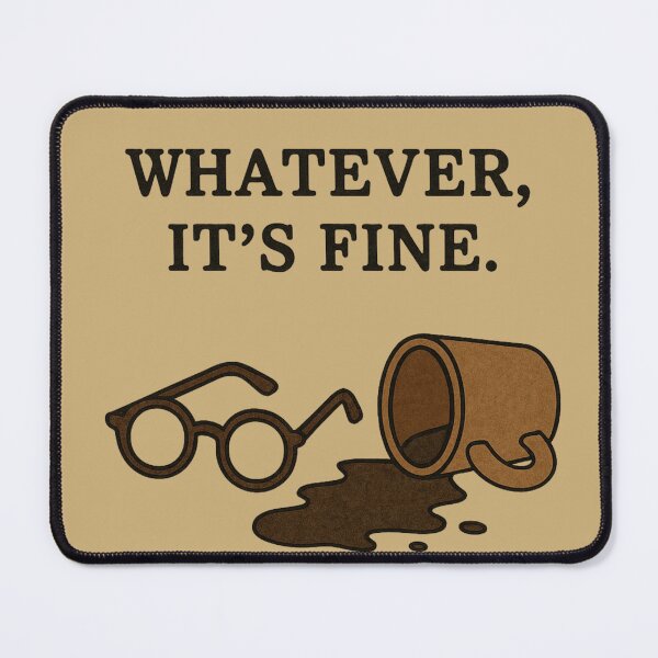 Item preview, Whatever, It’s Fine designed and sold by GirlySpace13.