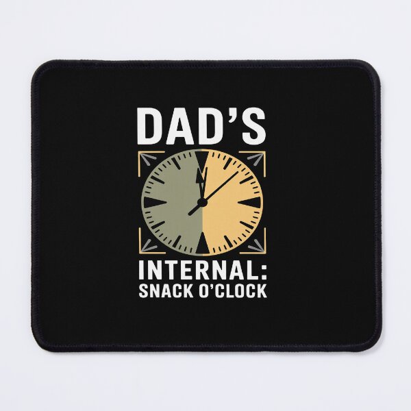 Item preview, Dad's Internal Clock Snack OClock Funny Dad Life novelty designed and sold by tabdejinti.