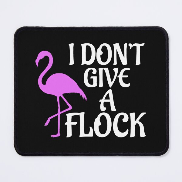 Item preview,  I Don't Give A Flock Funny Quote, Holiday, Vacation designed and sold by DesignHouse07.
