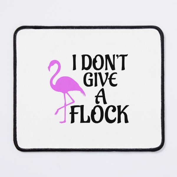 Item preview,  I Don't Give A Flock Funny Quote, Holiday, Vacation designed and sold by DesignHouse07.