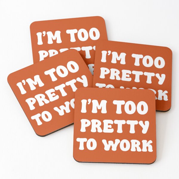 Item preview,  I'm Too Pretty To Work. Funny Sarcastic Quote. Funny Sarcasm Work Quote. designed and sold by DesignHouse07.