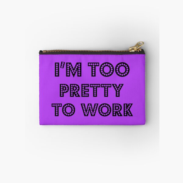 Item preview, I'm Too Pretty To Work, Sarcastic Quote, Sarcasm Quote designed and sold by DesignHouse07.