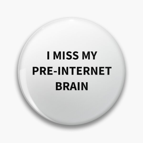 Item preview, I miss my pre-internet brain designed and sold by Visethic.