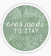 The World Was Made to Stay Green Sticker