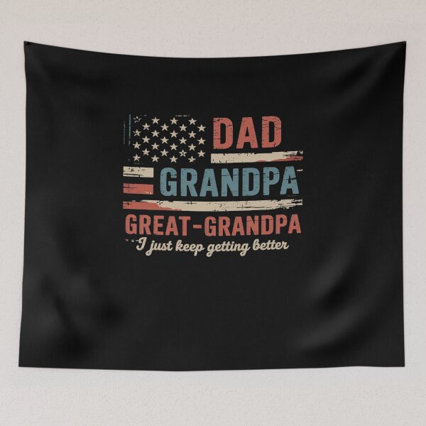 Item preview, Dad Grandpa Great Grandpa I Just Keep Getting Better designed and sold by VasilisLamArt.