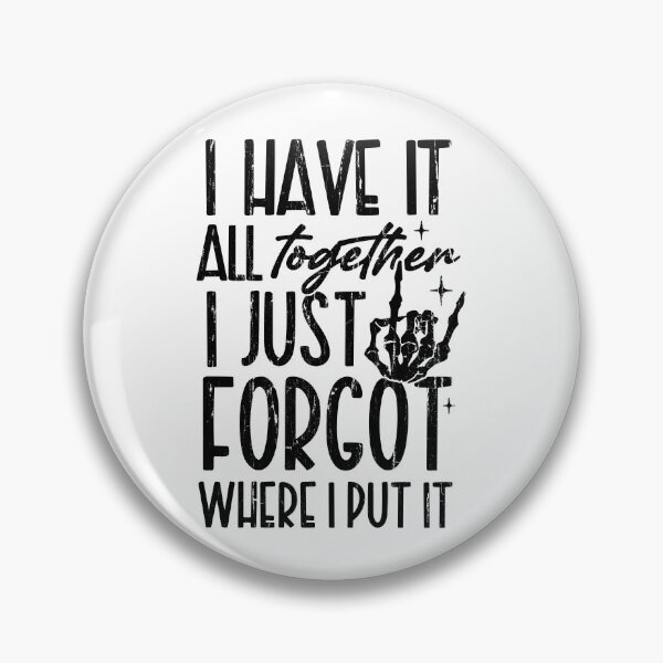 Item preview, I Have It All Together I Just Forgot Where I Put It designed and sold by studionelloe.