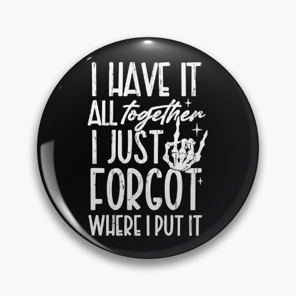 Item preview, I Have It All Together I Just Forgot Where I Put It designed and sold by studionelloe.