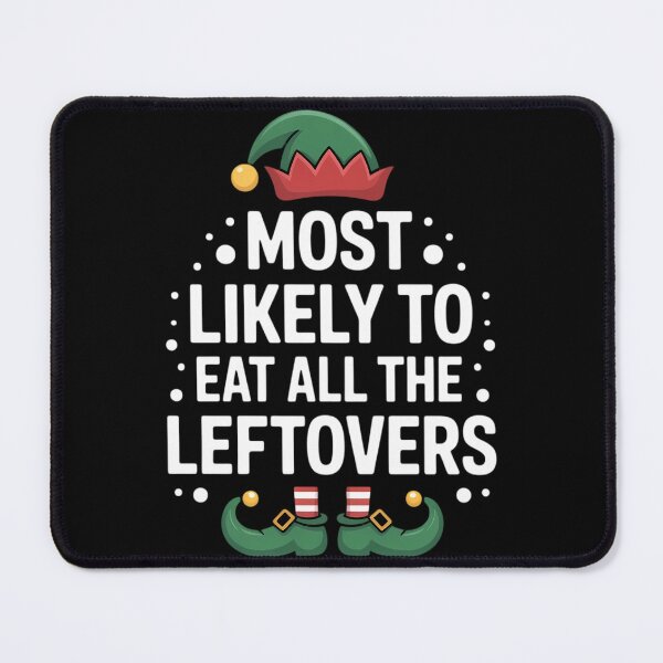 Item preview, Most Likely To Eat All The Leftovers Matching Christmas Elf designed and sold by TrinaEspinoza.
