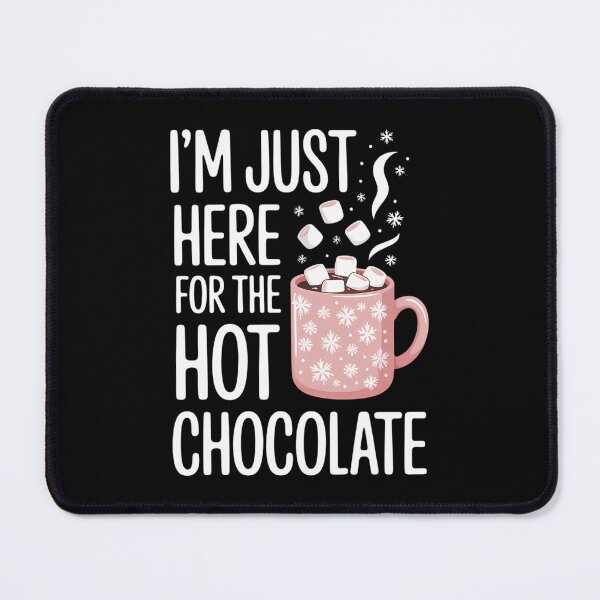 Item preview, I'm Just Here For The Hot Chocolate Hot Cocoa Chocolate designed and sold by HellD3vil-Art.