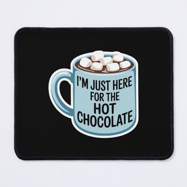Item preview, I'm Just Here For The Hot Chocolate Hot Cocoa Lover designed and sold by HellD3vil-Art.