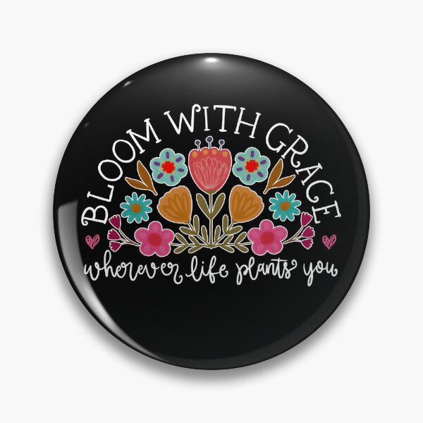 Item preview, Bloom With Grace Wherever Life Plants You designed and sold by RoderickStout.