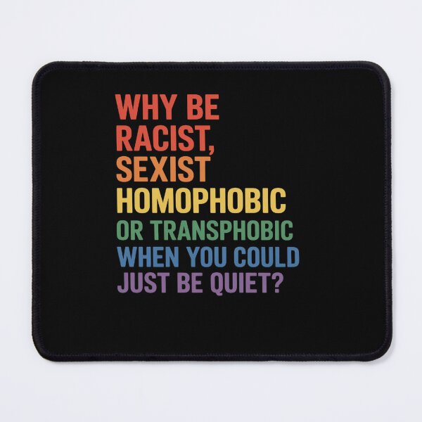 Item preview, Why be racist, sexist, homophobic LGBT Gay Pride designed and sold by HaileyRobel.