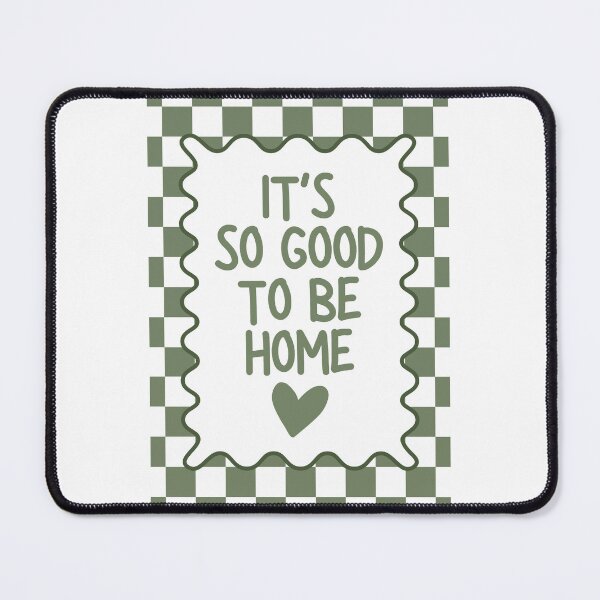 Item preview, It's so Good to be Home designed and sold by Dondonmart.