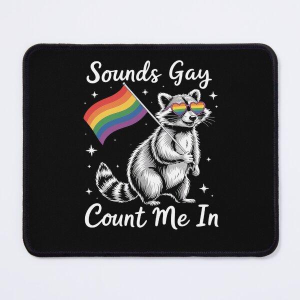 Item preview, Sounds Gay Count Me In Raccoon Rainbow Flag LGBT Gay Pride designed and sold by AmparoBoyle.