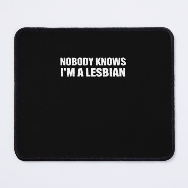 Item preview, Nobody Knows I'm A Lesbian Gay Pride LGBT designed and sold by marcusry.