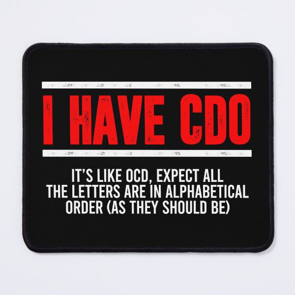 Item preview, I HAVE CDO it's like OCD - Funny Obsessive Compulsive designed and sold by zenicafariana.