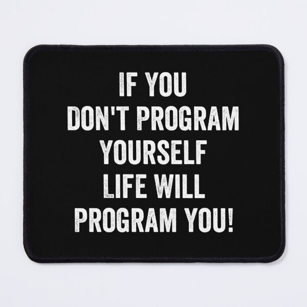Item preview, If You Don't Program Yourself , Life Will Program you! designed and sold by zenicafariana.