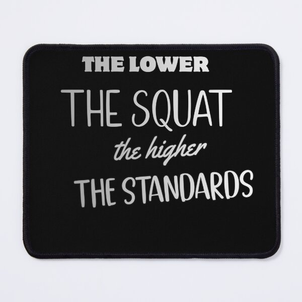 Item preview, The lower the squat, the higher the standards designed and sold by LaughandLaugh.
