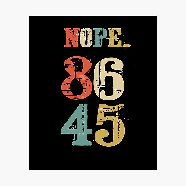 Item preview, 86 45 Nope. Anti Trump Not My President designed and sold by Basti09.