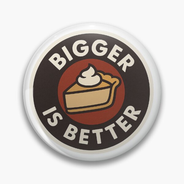 Item preview, Bigger is Better designed and sold by GnomeChompsky.