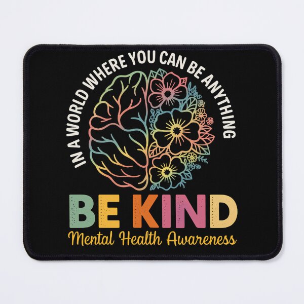 Item preview, In A World Where You Can Be Anything, Be Kind Mental Health designed and sold by Formatage.