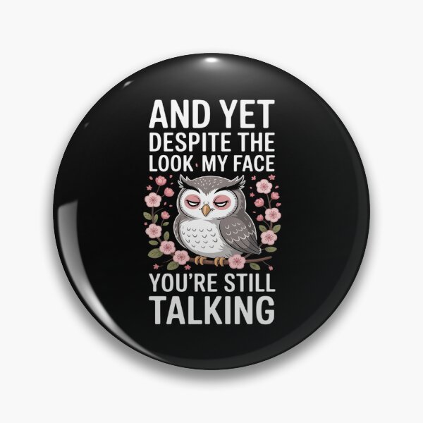 Item preview, Despite The Look On My Face You're Still Talking Funny Owl designed and sold by Idarmotar.