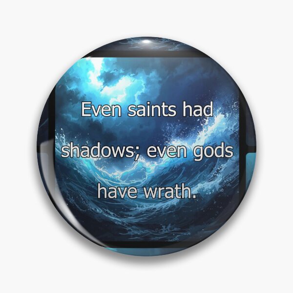 Item preview, Even saints had shadows; even gods have wrath. designed and sold by vagar.