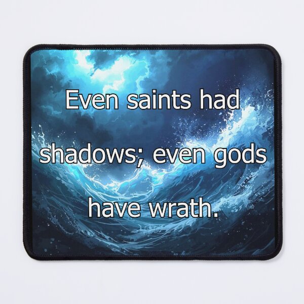Item preview, Even saints had shadows; even gods have wrath. designed and sold by vagar.