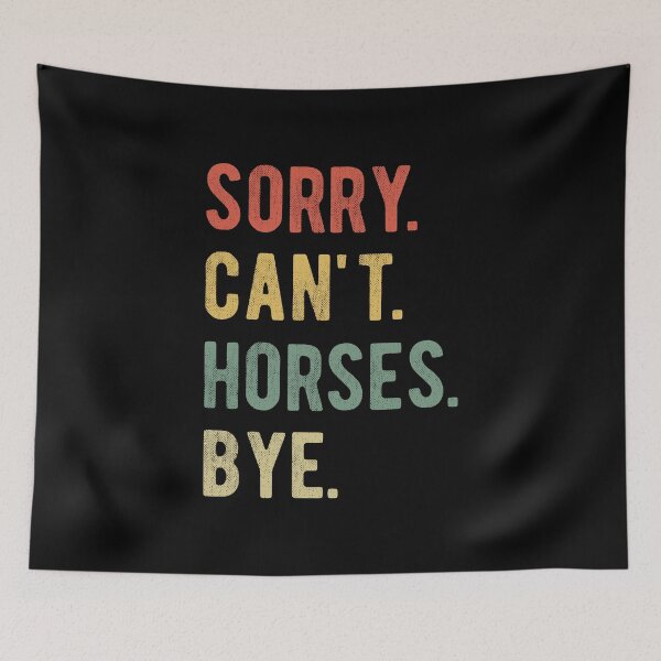 Item preview, Sorry Can't Horses Bye II designed and sold by Lemon Pepper.