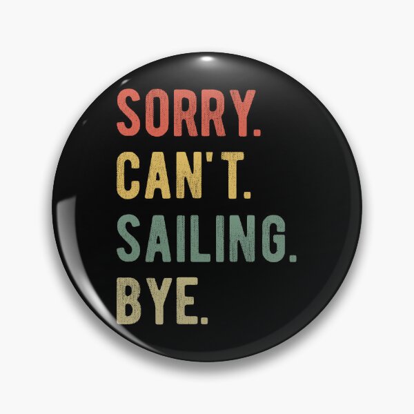 Item preview, Sorry Can't Sailing Bye II designed and sold by Lemon Pepper.