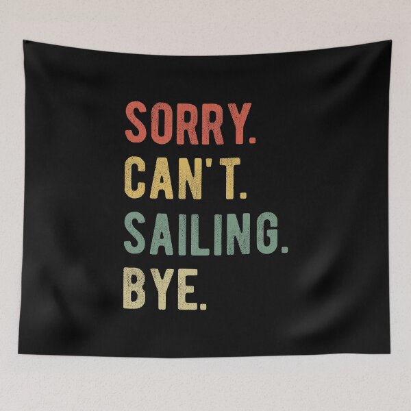 Item preview, Sorry Can't Sailing Bye II designed and sold by Lemon Pepper.