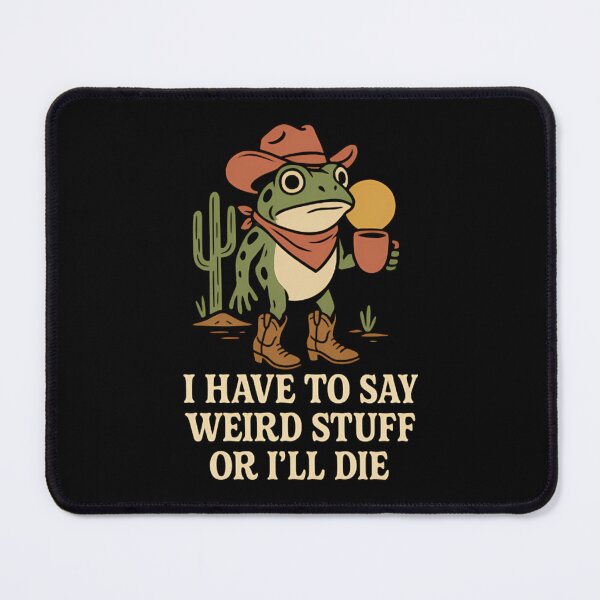 Item preview, I Have To Say Weird Stuff Or I Will Die Cowboy designed and sold by JuliusaMenzelo.