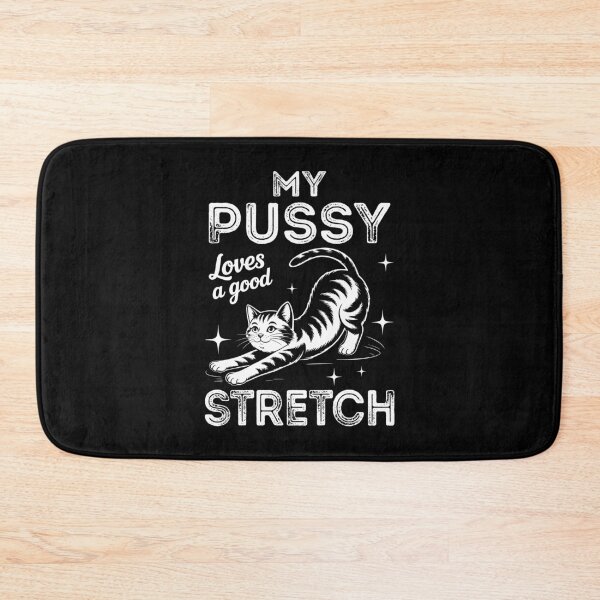 Item preview, My Pussy Loves A Good Stretch Humor Cat designed and sold by wansilastomi.