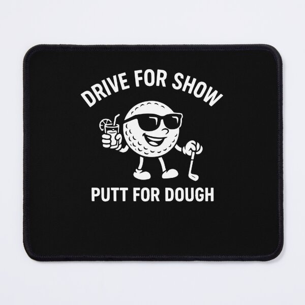 Item preview, Drive For Show Putt For Dough Golfing Humor designed and sold by LuminOrb.