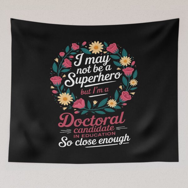 Item preview, Doctoral Candidate in Education Job Hero Quote designed and sold by petrichorsworld.