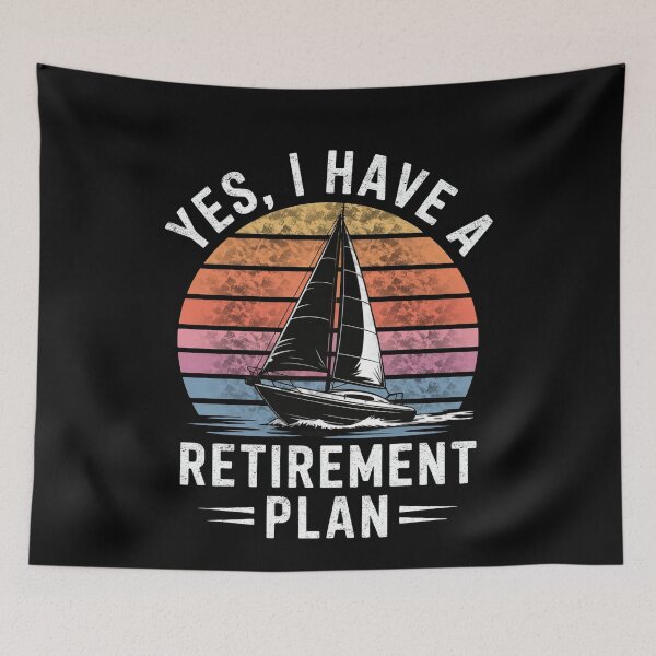 Item preview, Yes I Have a Retirement Plan I Plan on Sailing Funny Nautical Design designed and sold by FreshVibe Prints.
