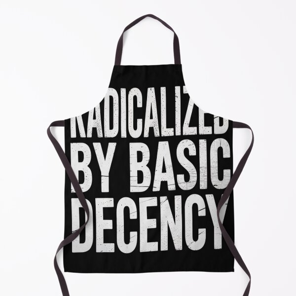 Item preview, Radicalized By Basic Decency   designed and sold by NewIdeasSArt.