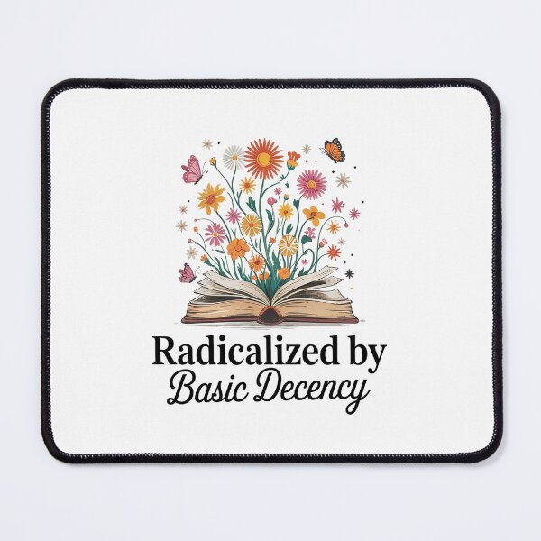 Item preview, Radicalized By Basic Decency designed and sold by NewIdeasSArt.