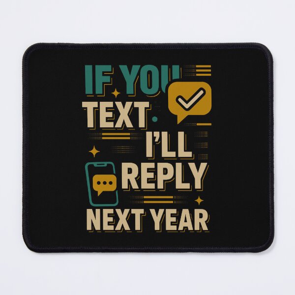 Item preview, If You Text Me I’ll Reply Next Year – Funny Introvert Quote designed and sold by SnappyPNG.