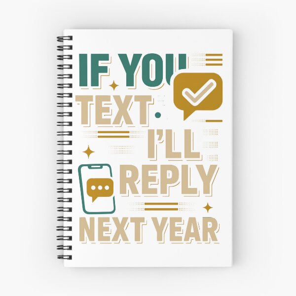 Item preview, If You Text Me I’ll Reply Next Year – Funny Introvert Quote designed and sold by SnappyPNG.
